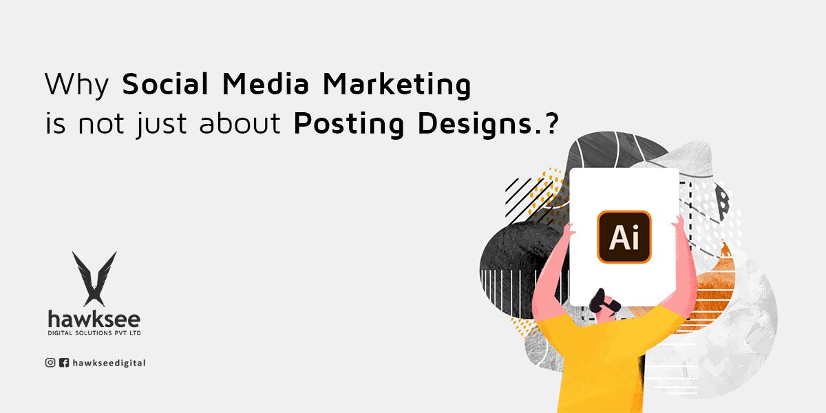 You are currently viewing Why Social Media Marketing is not Just About Posting Designs.?